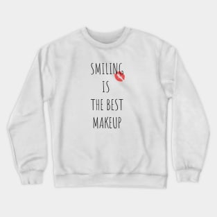 Smiling is the best makeup Crewneck Sweatshirt